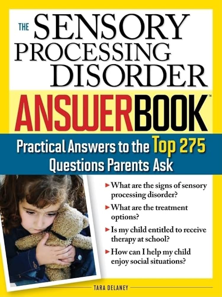 The Sensory Child: A New Understanding of Sensory Processing Disorder