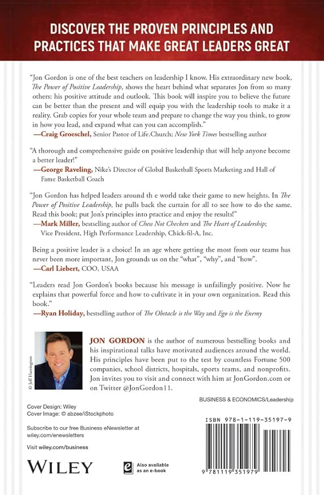 The Power of Positive Leadership: How and Why Positive Leaders Transform Teams and Organizations and Change the World