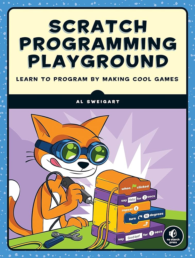 Scratch Programming Playground: Learn to Program by Making Cool Games