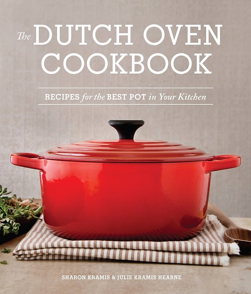 The Dutch Oven Cookbook: Recipes for the Best Pot in Your Kitchen