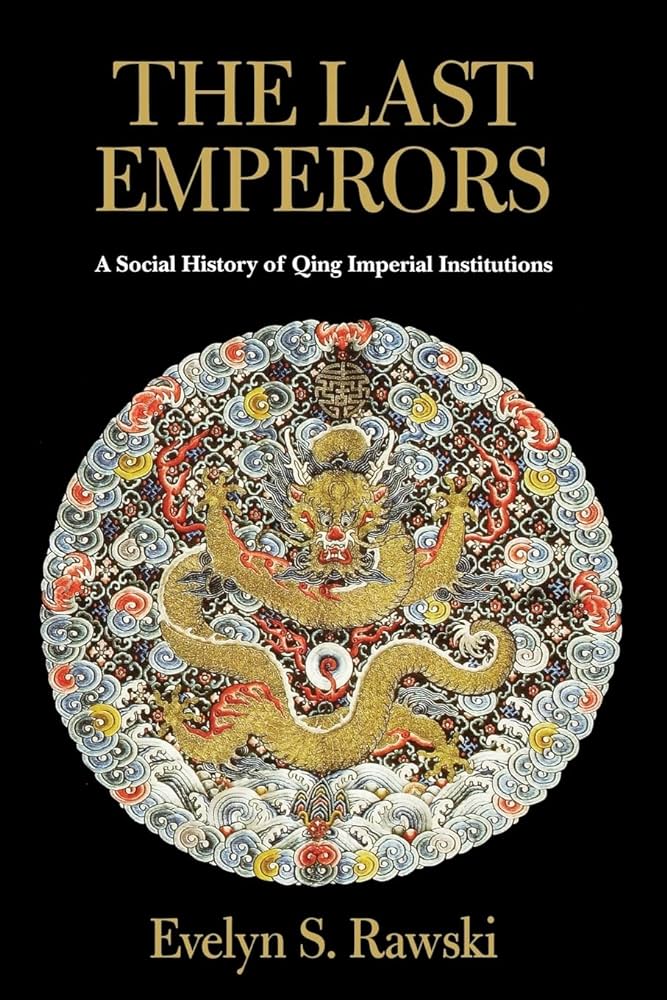 The Last Emperors: A Social History of Qing Imperial Institutions